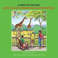 A Trip to the Zoo: English-Sesotho Bilingual Edition