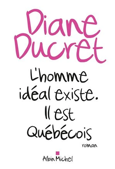 L'homme idéal existe : il est québécois: québécois