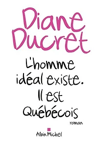 L'homme idéal existe : il est québécois: québécois