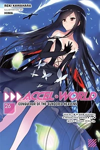 Accel World, Vol. 26 (light novel): Conqueror of the Sundered Heavens