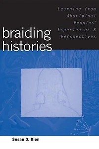 Braiding Histories: Learning from Aboriginal Peoples' Experiences and Perspectives