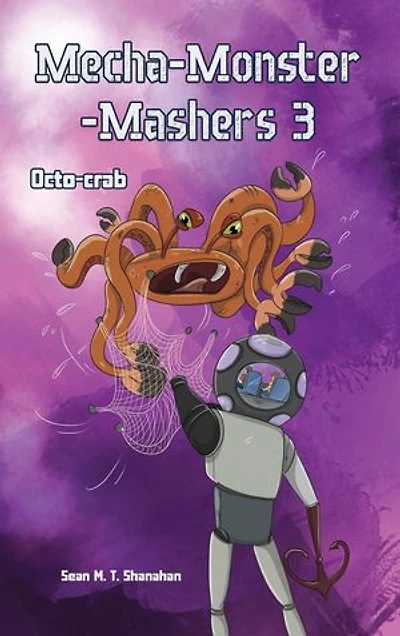 Mecha Monster Mashers 3: Octo-Crab: Mecha Monster Mashers