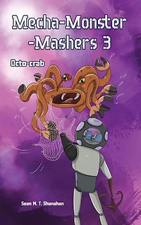 Mecha Monster Mashers 3: Octo-Crab: Mecha Monster Mashers