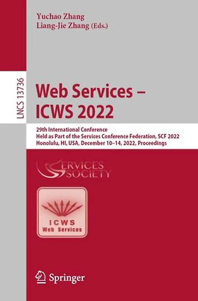 Web Services - ICWS 2022: 29th International Conference, Held as Part of the Conference Federation, SCF 2022, Honolulu, HI, USA, December 10-14, Proceedings
