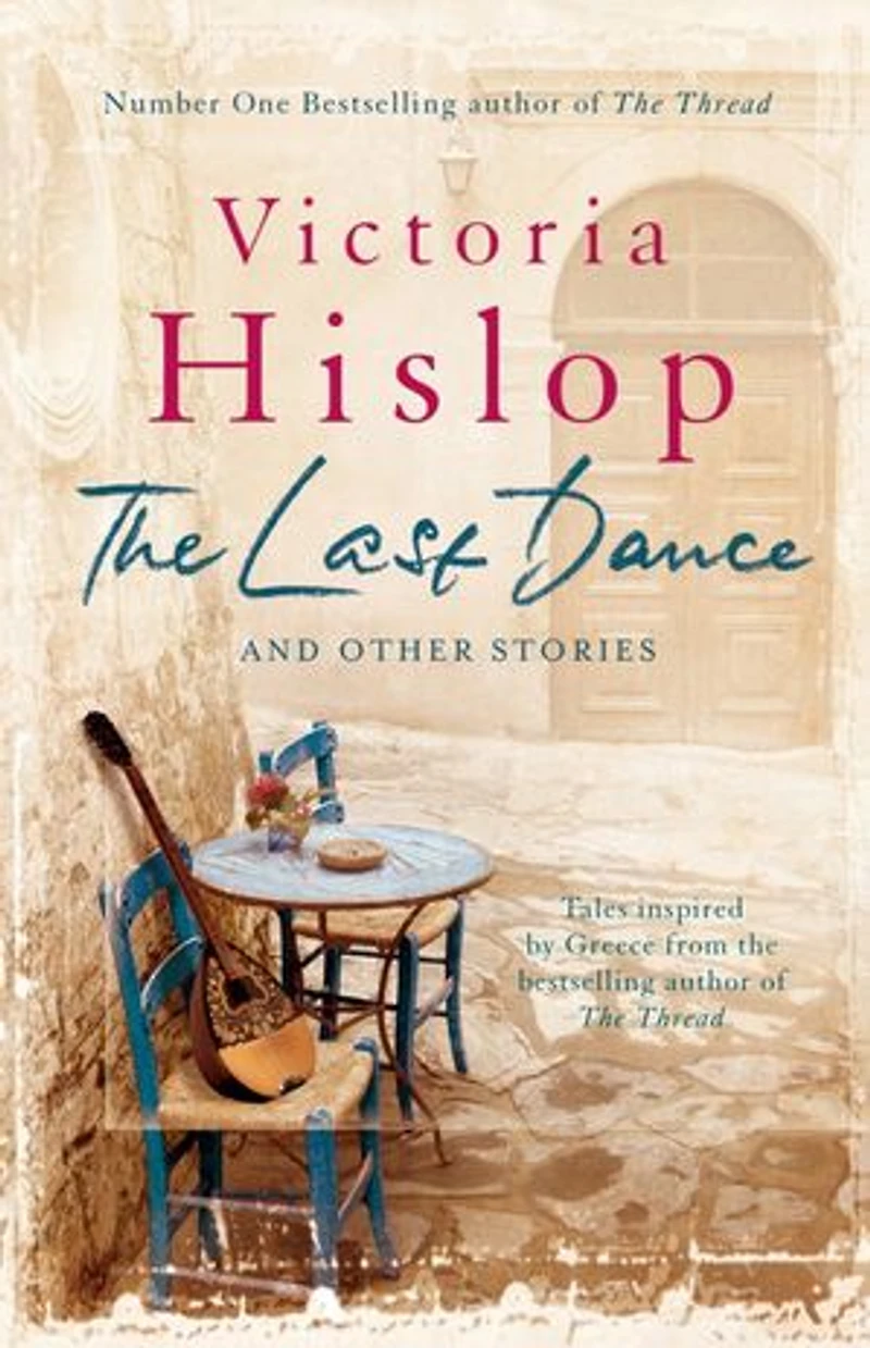 The Last Dance and Other Stories: Powerful stories from million-copy bestseller Victoria Hislop 'Beautifully observed'