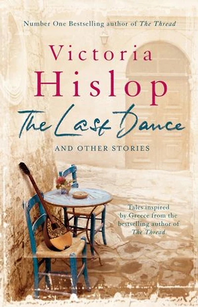 The Last Dance and Other Stories: Powerful stories from million-copy bestseller Victoria Hislop 'Beautifully observed'