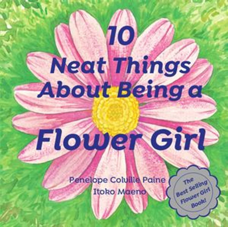 10 Neat Things About Being a Flower Girl