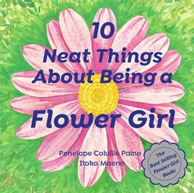 10 Neat Things About Being a Flower Girl