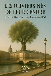 LES OLIVIERS NÉS DE LEUR CENDRE: L'exil de Da-Salem dans les années 40/60 en France