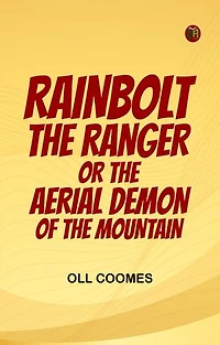 Rainbolt the Ranger or The Aerial Demon of the Mountain