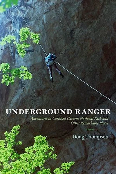 Underground Ranger: Adventures Carlsbad Caverns National Park and Other Remarkable Places
