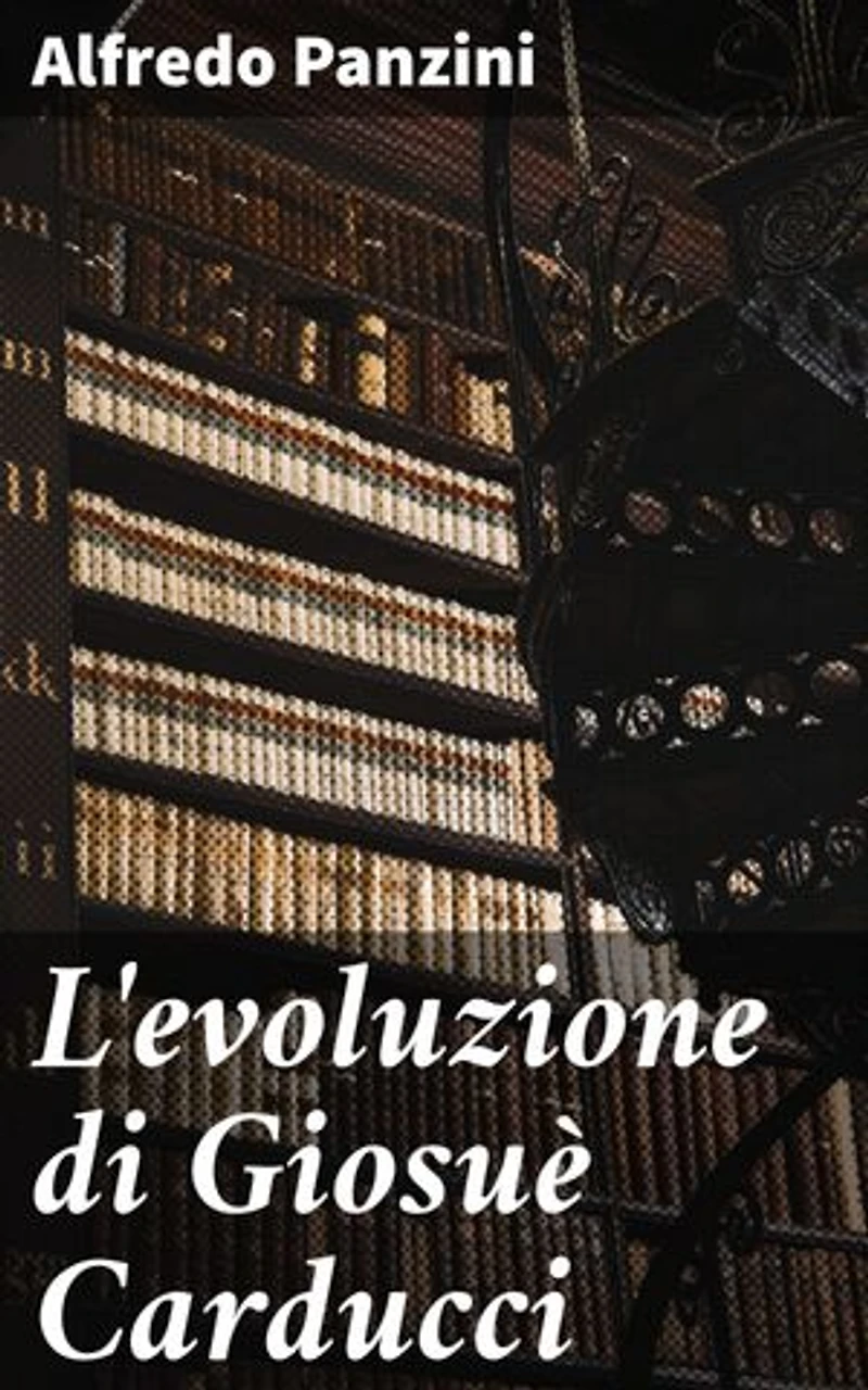 L'evoluzione di Giosuè Carducci: L'evoluzione poetica di un maestro: analisi accurata di Giosuè Carducci
