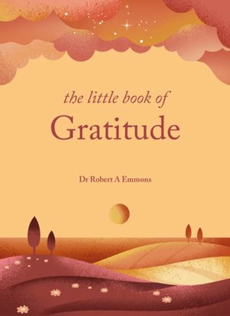 The Little Book of Gratitude: Create a life happiness and wellbeing by giving thanks