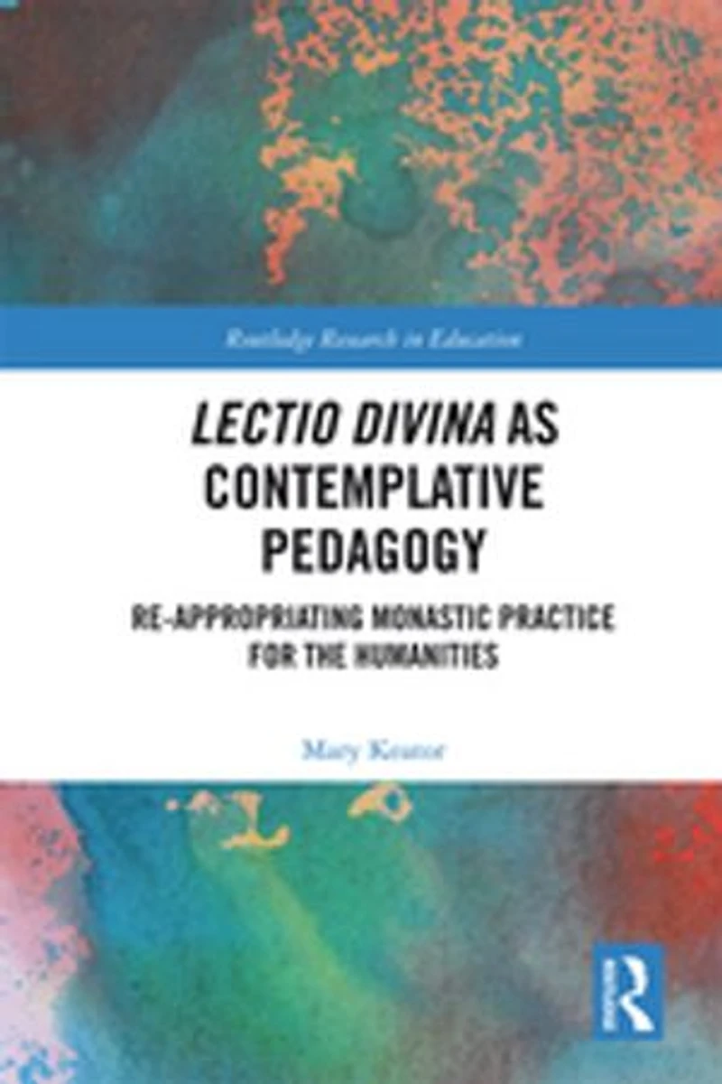 Lectio Divina as Contemplative Pedagogy: Re-appropriating Monastic Practice for the Humanities