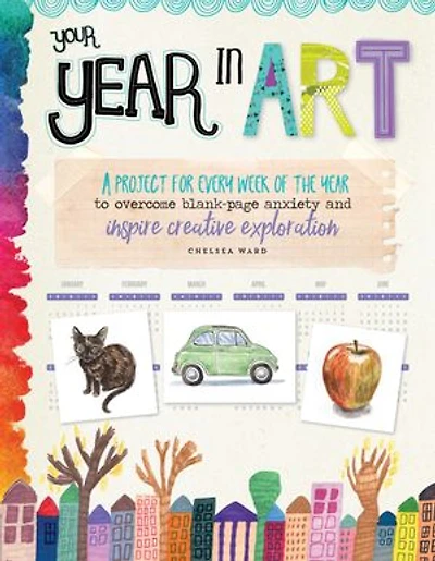 Your Year Art: A Project for Each Week of the