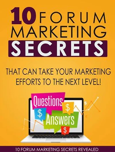 10 Forum Marketing Secrets: Learn the secrets that can take your marketing efforts to the next level