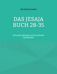 Das Jesaja Buch 28-35: Zwischen jüdischen und christlichen Apokalypsen