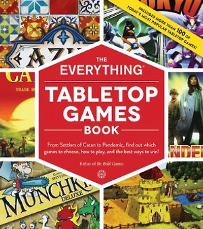 the Everything Tabletop Games Book: From Settlers of Catan to Pandemic, Find Out Which Choose, How Play, and Best Ways Win!
