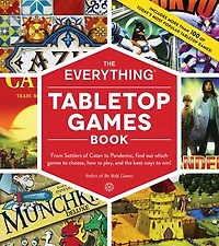 the Everything Tabletop Games Book: From Settlers of Catan to Pandemic, Find Out Which Choose, How Play, and Best Ways Win!
