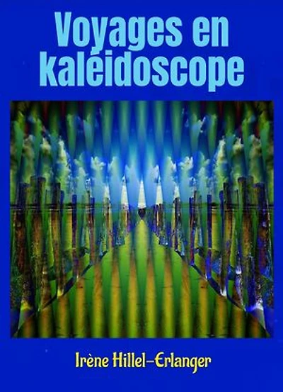 Voyages en kaléidoscope: Un roman surréaliste, énigmatique et envoûtant !