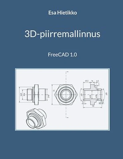 3D-piirremallinnus: FreeCAD 1.0