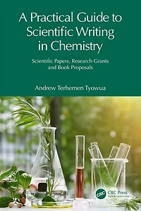 A Practical Guide to Scientific Writing Chemistry: Papers, Research Grants and Book Proposals