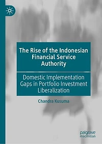the Rise of Indonesian Financial Service Authority: Domestic Implementation Gaps Portfolio Investment Liberalization