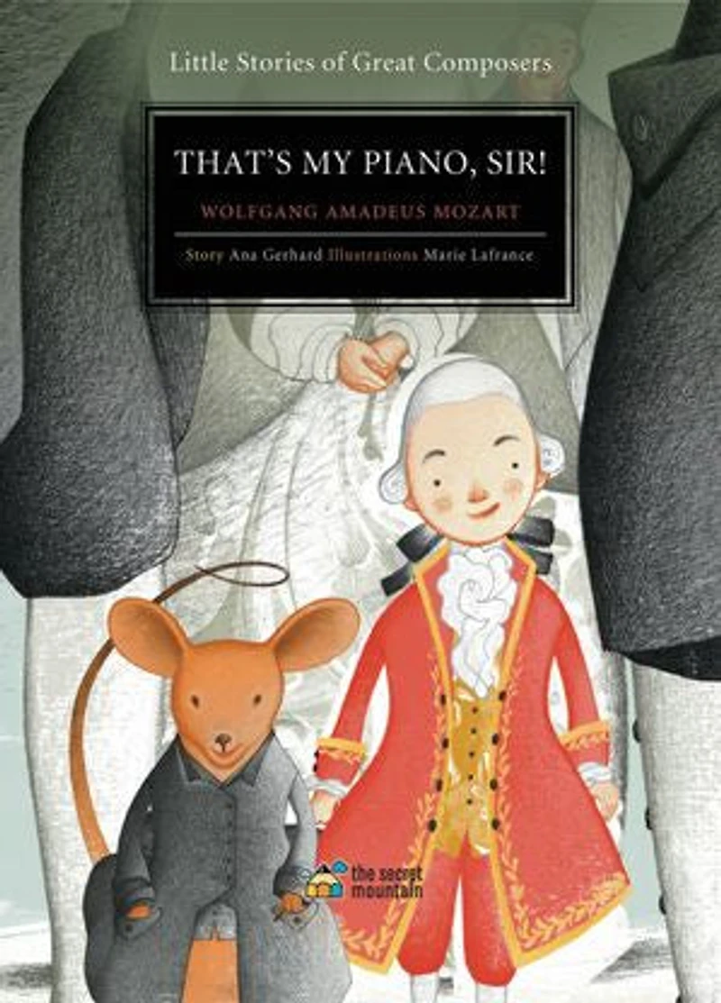 That’s My Piano, Sir!: Wolfgang Amadeus Mozart