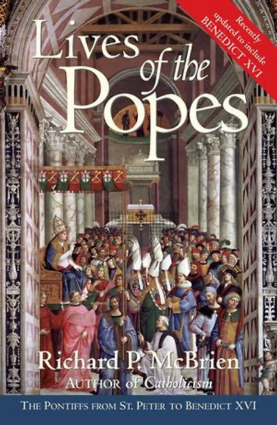 Lives of The Popes - reissue: Pontiffs from St. Peter to Benedict XVI