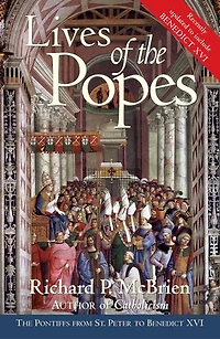 Lives of The Popes - reissue: Pontiffs from St. Peter to Benedict XVI