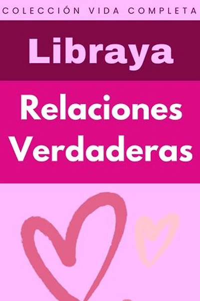 Relaciones Verdaderas: Colección Vida Completa, #5