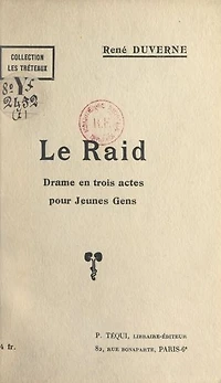 Le raid: Drame en trois actes pour jeunes gens