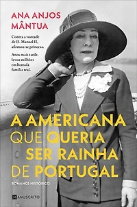 A Americana Que Queria Ser Rainha de Portugal
