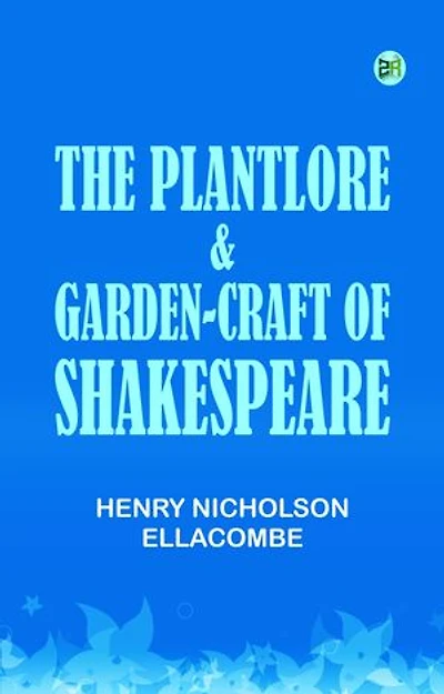 The plantlore garden-craft of Shakespeare