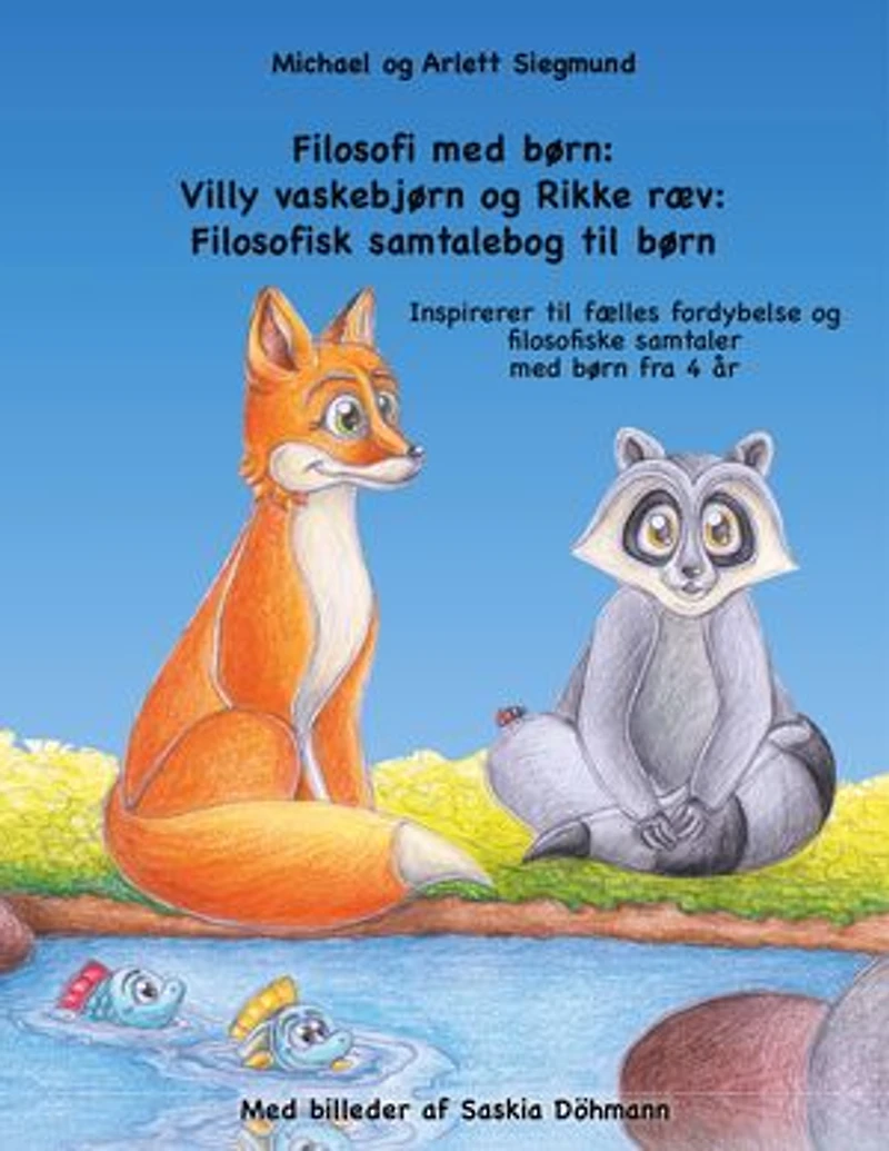 Filosofi med børn: Villy vaskebjørn og Rikke ræv: Filosofisk samtalebog til Inspirerer fælles fordybelse filosofiske samtaler børn fra 4 år