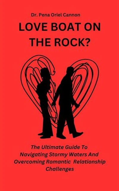 Love Boat On The Rock?: The Ultimate Guide to Navigating Stormy Waters and Overcoming Relationship Challenges