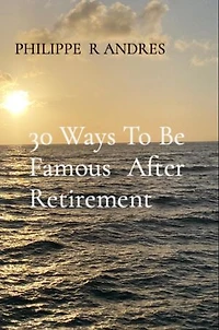 30 Ways To Be Famous After Retirement