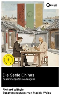 Die Seele Chinas (Zusammengefasste Ausgabe): Bereicherte Ausgabe. Sinologische Einblicke in chinesische Kultur und Gegenwart: historische Ereignisse, Wirtschaftspsychologie und Ostasienmission in Qingdao