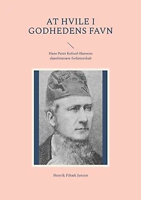 At hvile i Godhedens Favn: Hans Peter Kofoed-Hansens skønlitterære forfatterskab