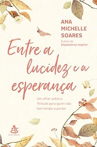 Entre a lucidez e a esperança: Um olhar sobre a finitude para quem não tem tempo a perder