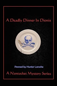 A Deadly Dinner Dionis: Nantucket Murder Mystery Series