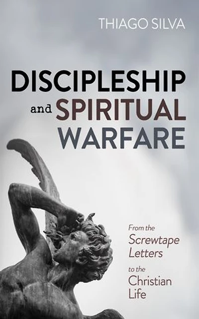 Discipleship and Spiritual Warfare: From the Screwtape Letters to the Christian Life