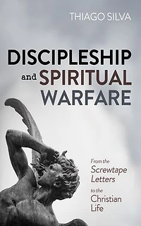 Discipleship and Spiritual Warfare: From the Screwtape Letters to the Christian Life