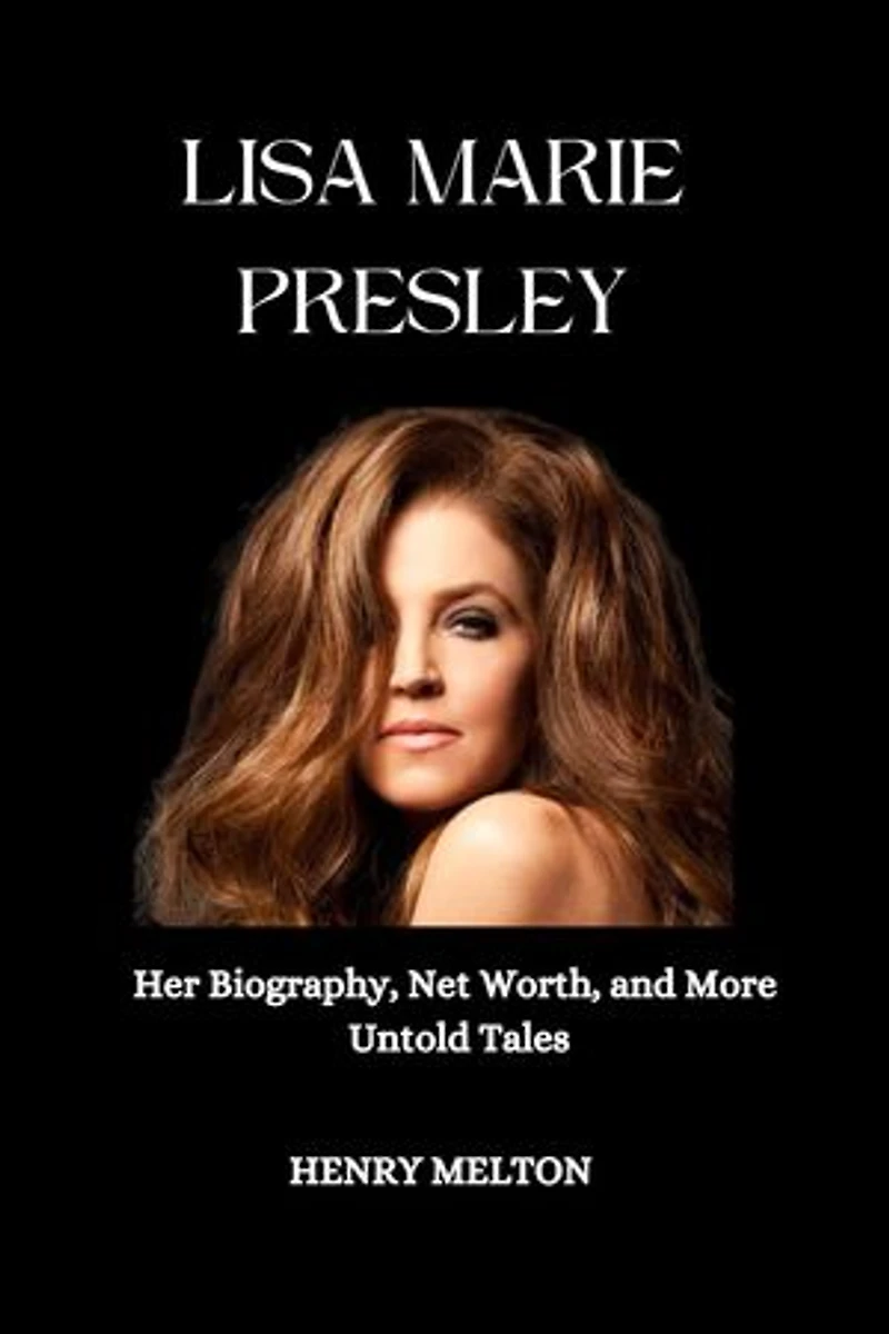 LISA MARIE PRESLEY: Her Biography, Net Worth, and More Untold Tales