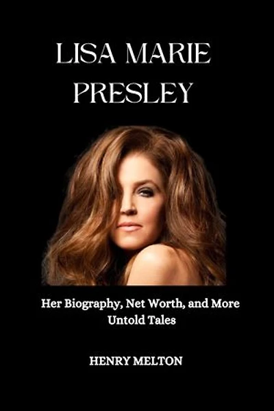 LISA MARIE PRESLEY: Her Biography, Net Worth, and More Untold Tales