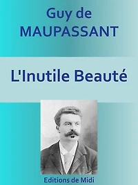 L'Inutile Beauté: Edition intégrale (11 nouvelles)