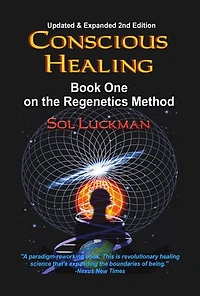 Conscious Healing: Book One on the Regenetics Method
