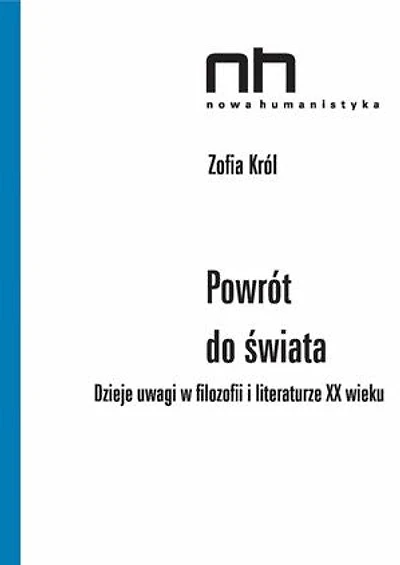 Powrót do świata: Dzieje uwagi w filozofii i literaturze XX wieku
