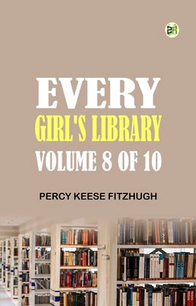 Every Girl's Library Volume 8 of 10