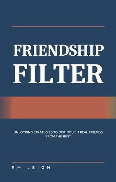 Friendship Filter: Unlocking Strategies to Distinguish Real Friends from the Rest